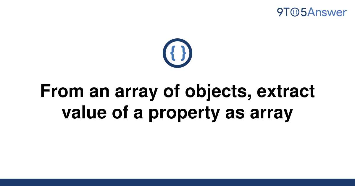 solved-from-an-array-of-objects-extract-value-of-a-9to5answer