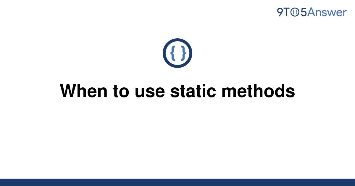 solved-when-to-use-static-methods-9to5answer