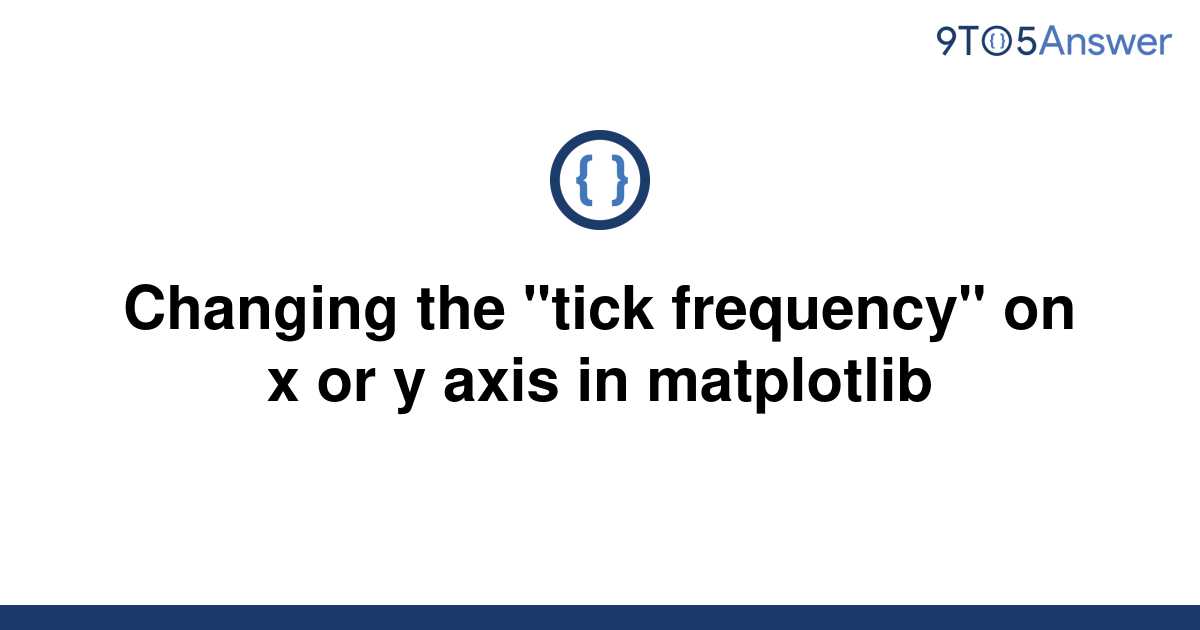 solved-changing-the-tick-frequency-on-x-or-y-axis-in-9to5answer