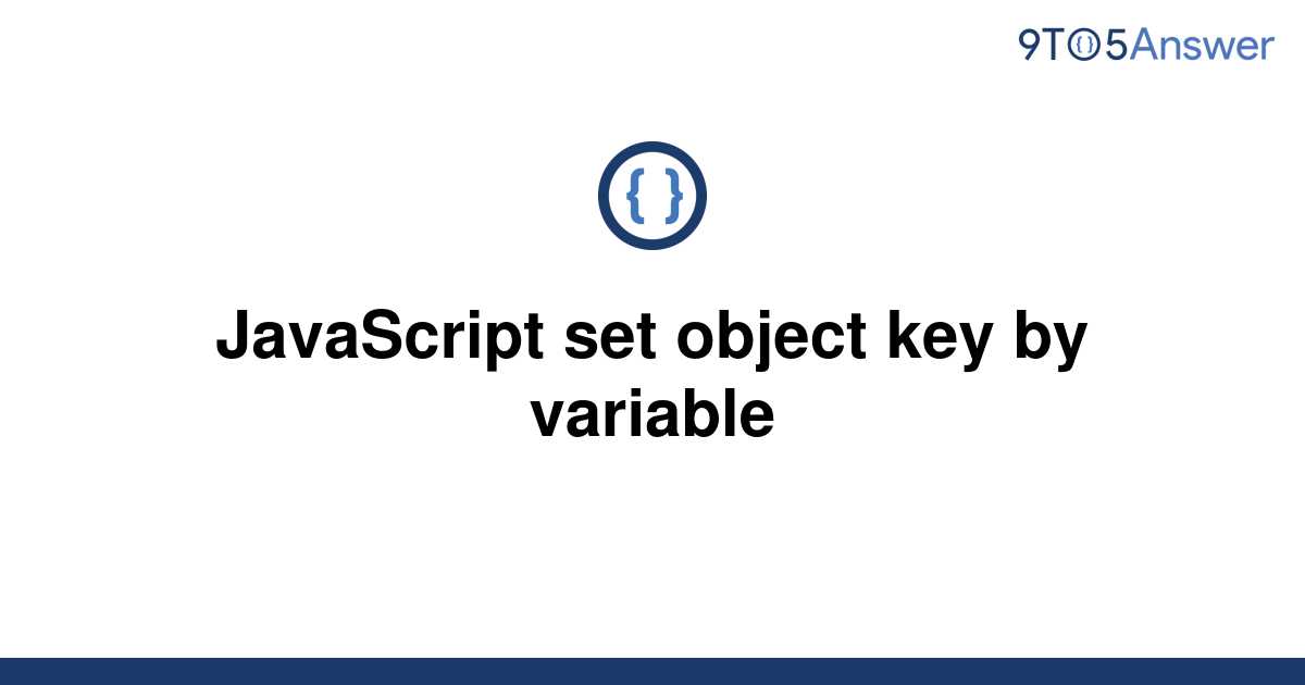 solved-javascript-set-object-key-by-variable-9to5answer