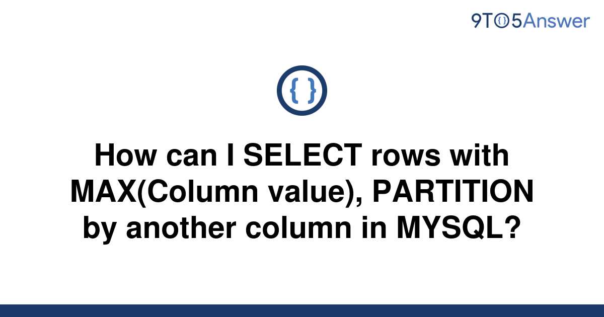 solved-how-can-i-select-rows-with-max-column-value-9to5answer