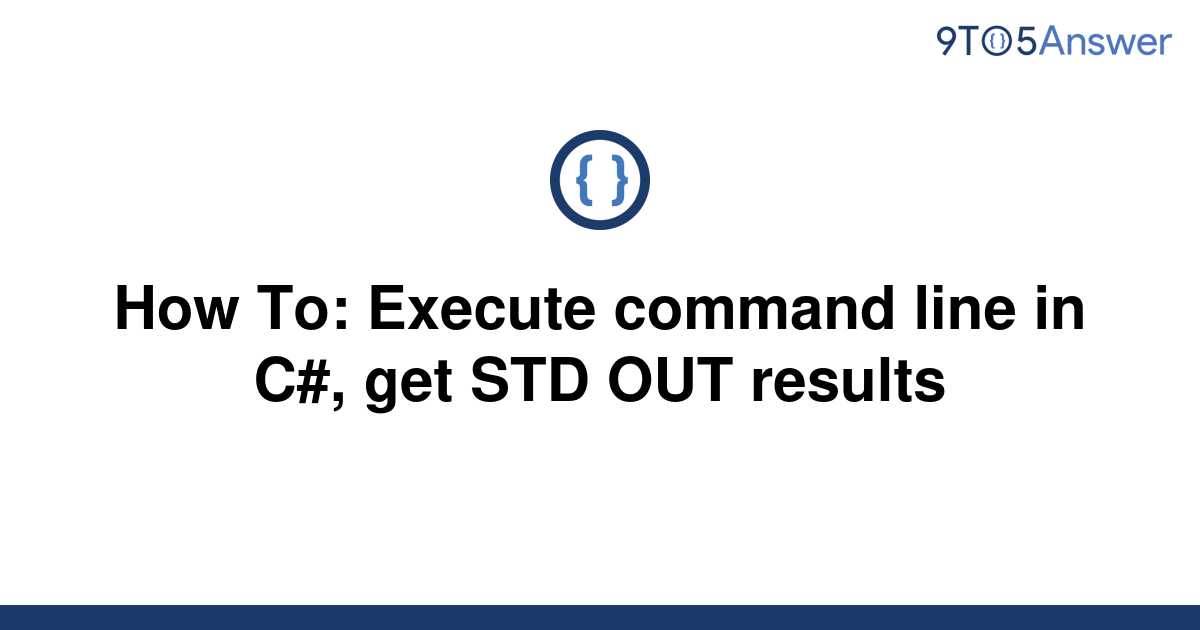 solved-how-to-execute-command-line-in-c-get-std-out-9to5answer