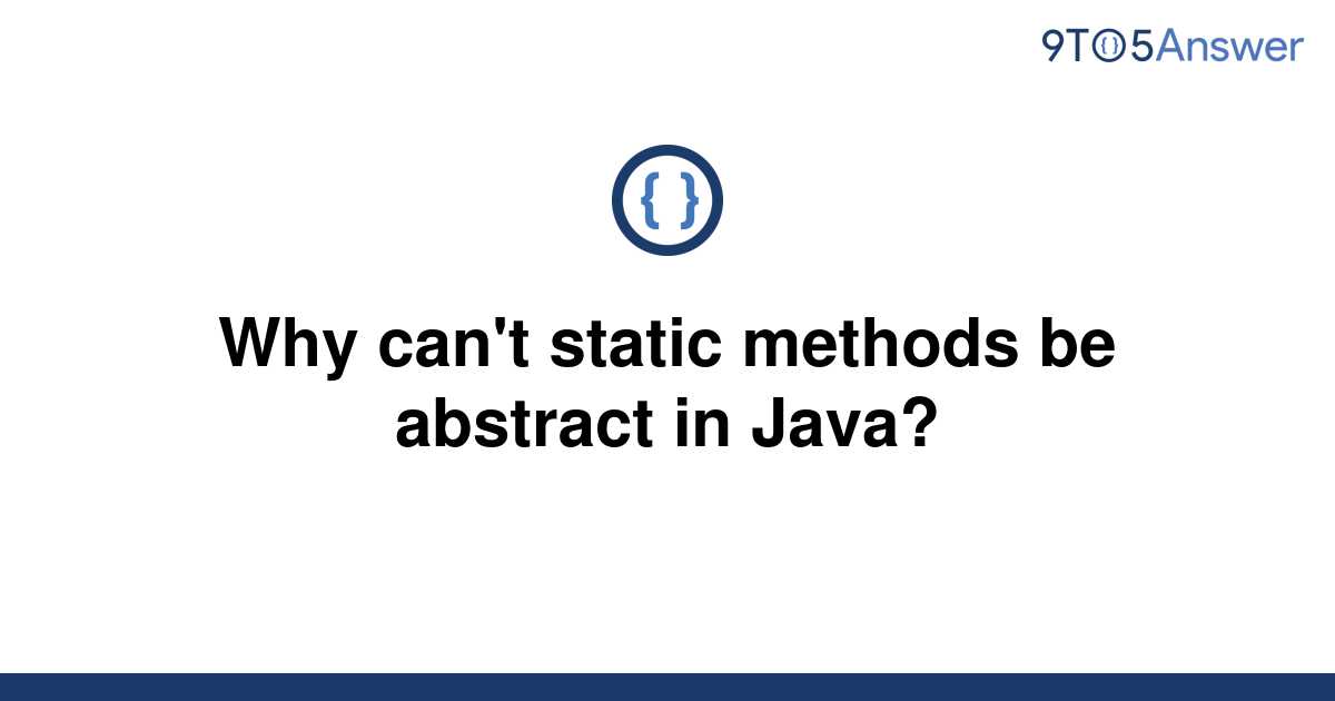 solved-why-can-t-static-methods-be-abstract-in-java-9to5answer