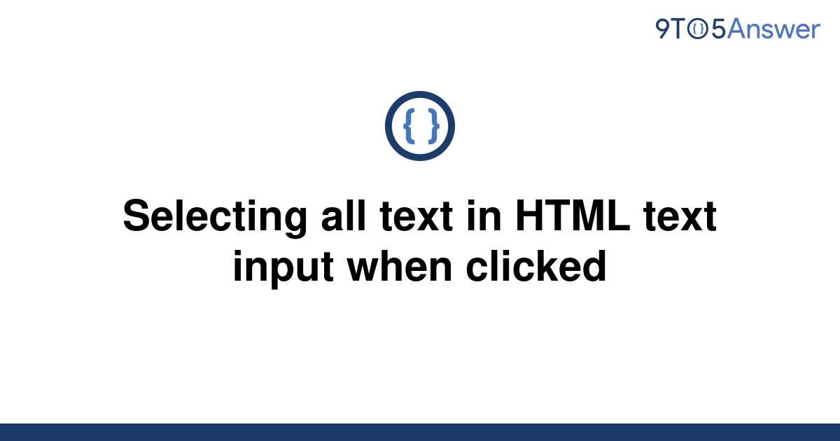 solved-selecting-all-text-in-html-text-input-when-9to5answer