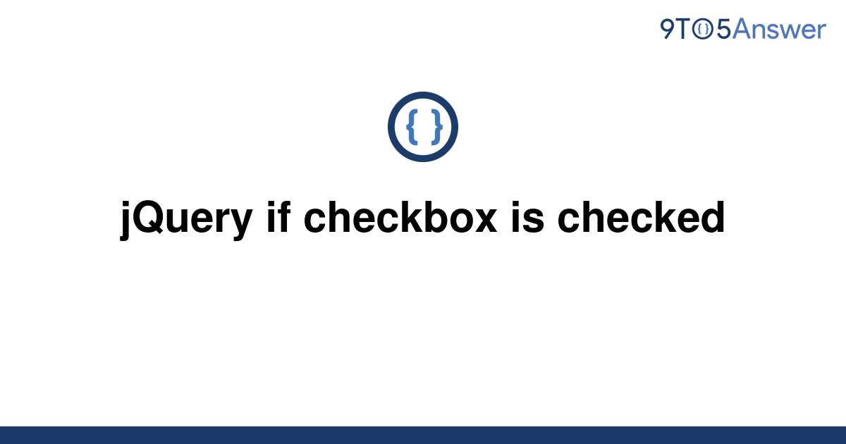 solved-jquery-if-checkbox-is-checked-9to5answer