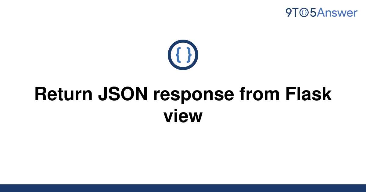 solved-return-json-response-from-flask-view-9to5answer