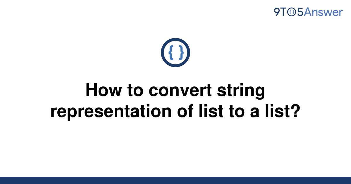 solved-how-to-convert-string-representation-of-list-to-9to5answer