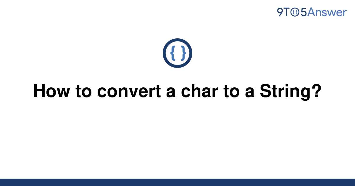 solved-how-to-convert-a-char-to-a-string-9to5answer