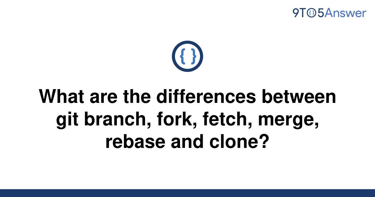 [Solved] What are the differences between git branch, | 9to5Answer