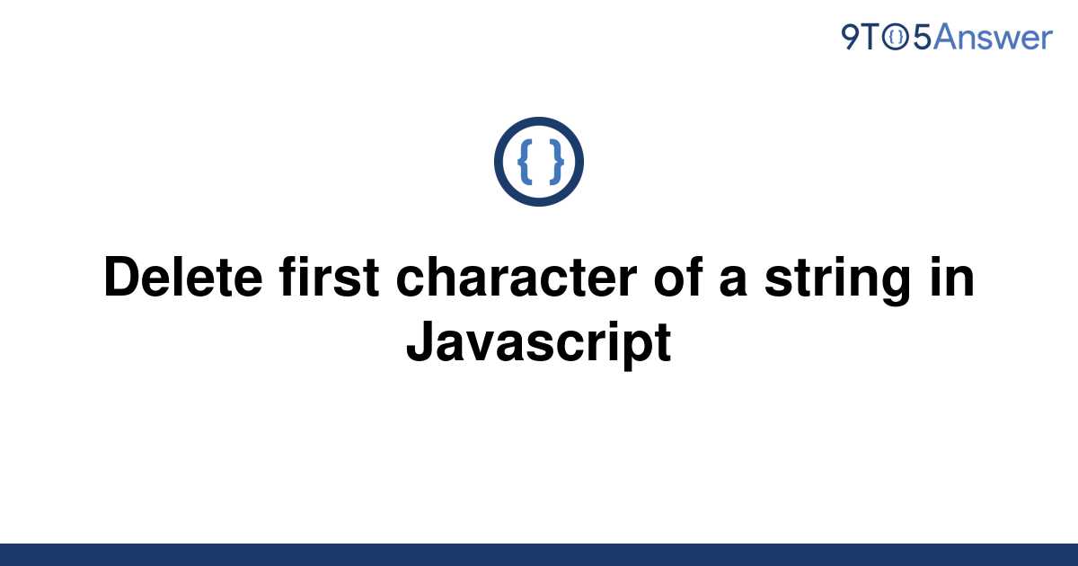 solved-delete-first-character-of-a-string-in-javascript-9to5answer