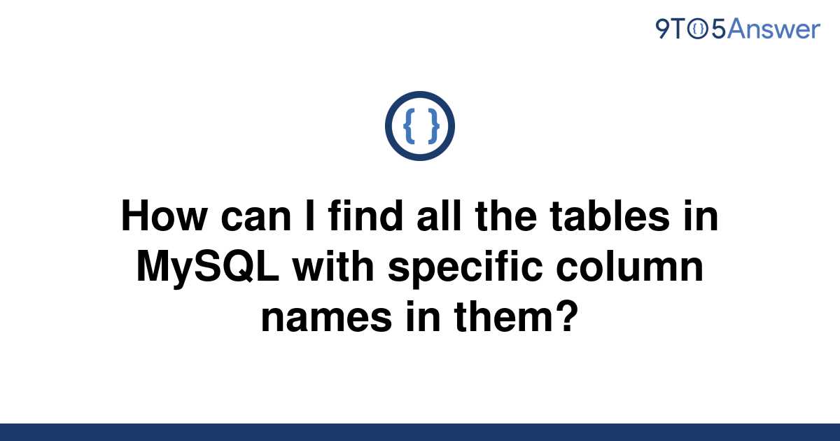 solved-how-can-i-find-all-the-tables-in-mysql-with-9to5answer