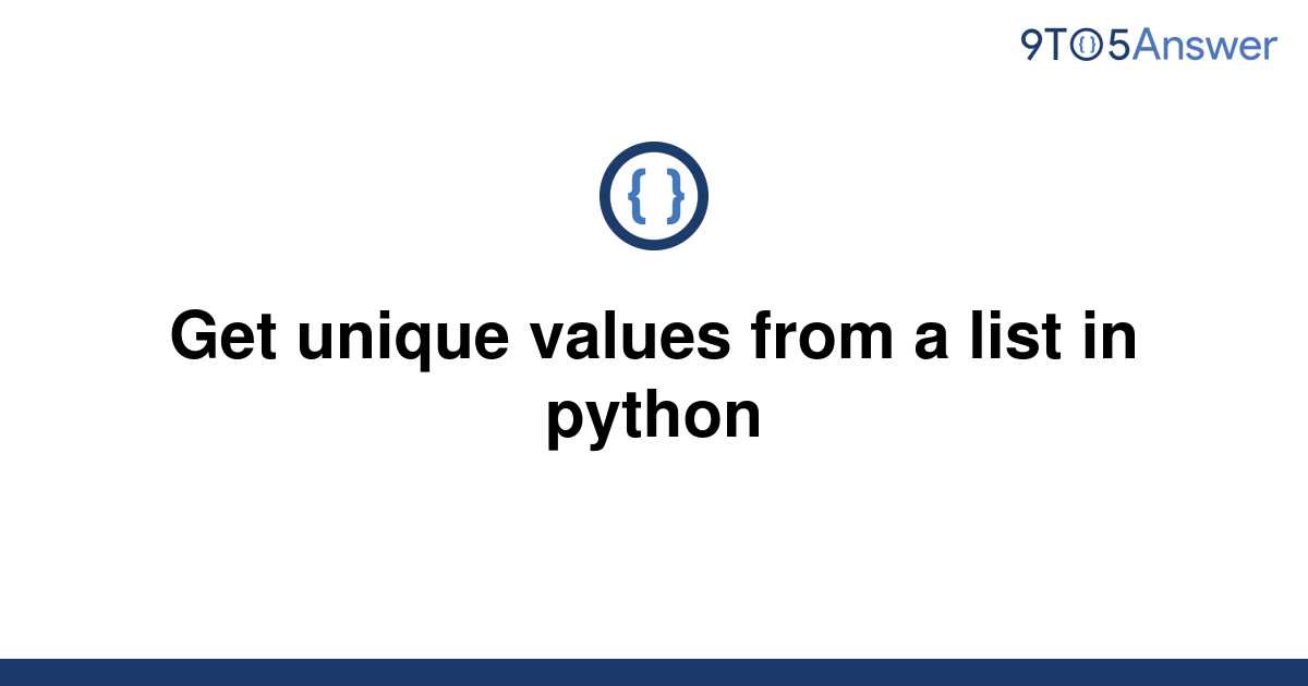 solved-get-unique-values-from-a-list-in-python-9to5answer