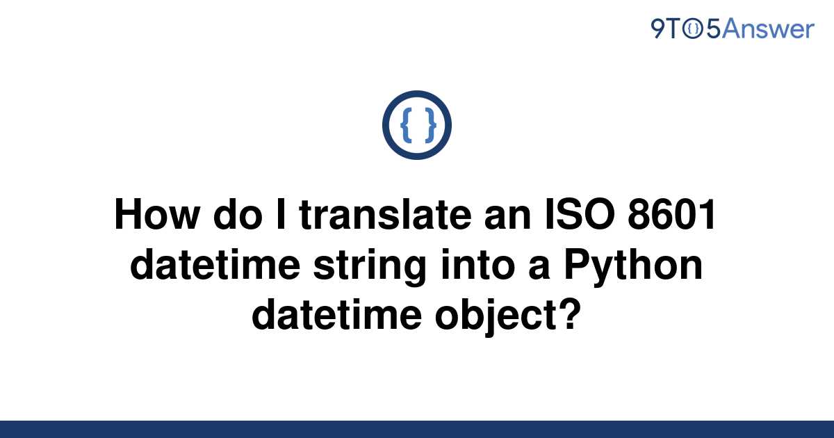 solved-how-do-i-translate-an-iso-8601-datetime-string-9to5answer