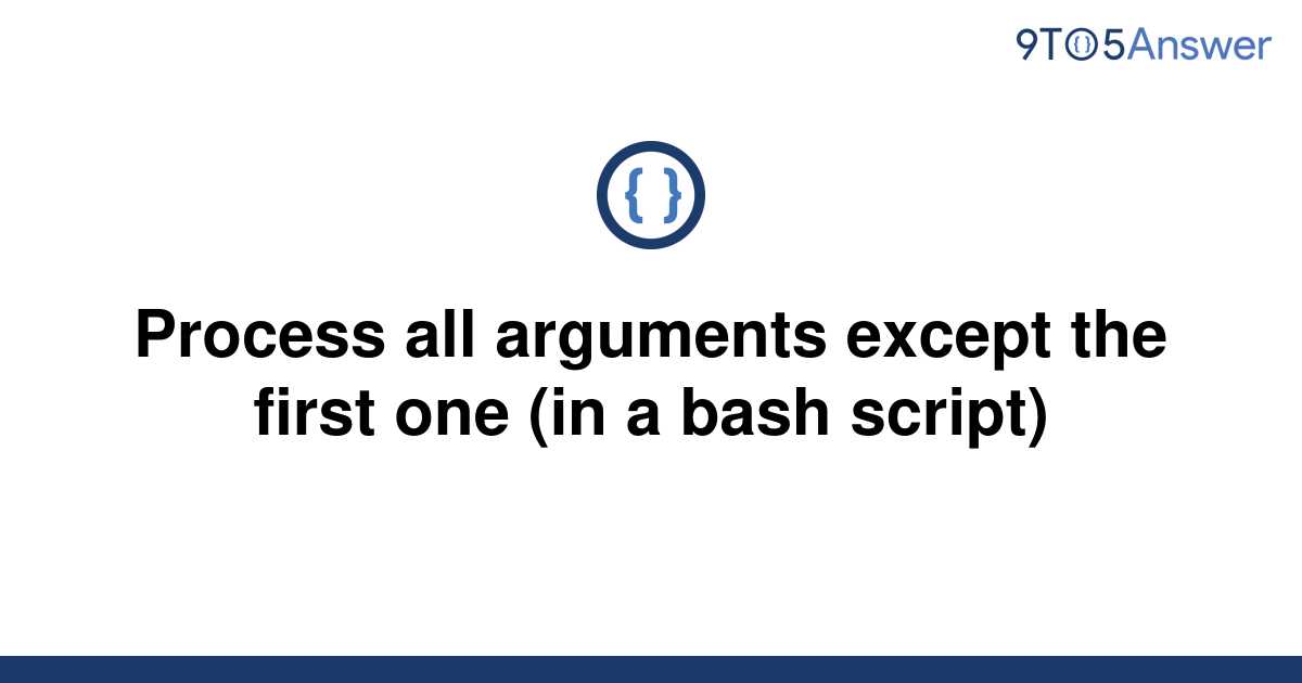 solved-process-all-arguments-except-the-first-one-in-a-9to5answer