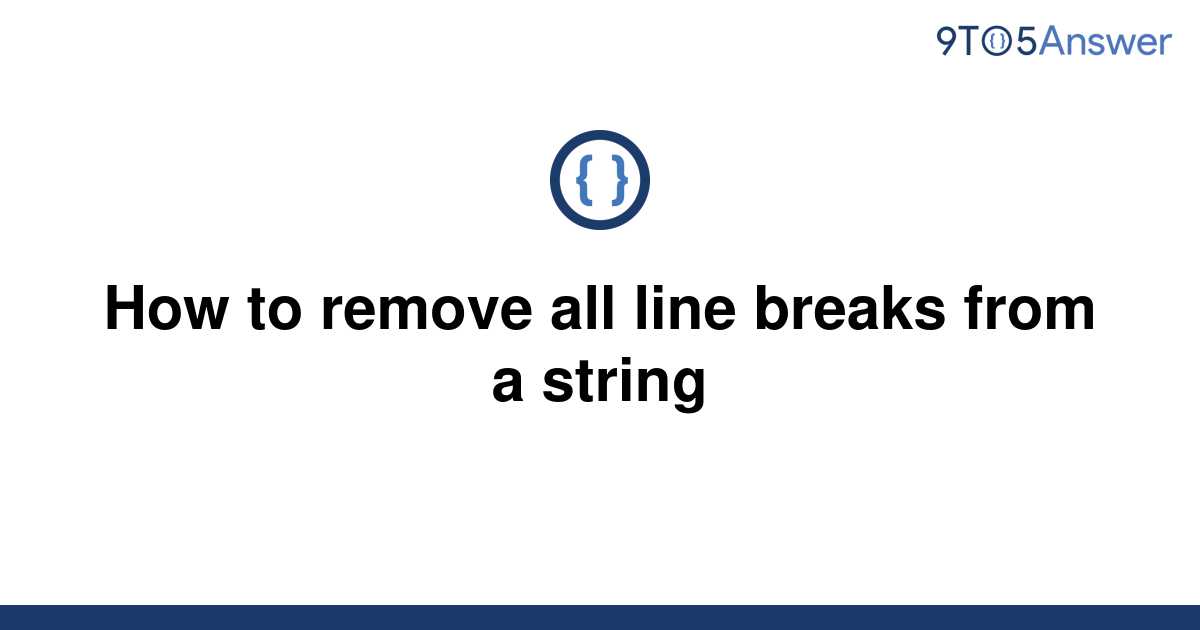 solved-how-to-remove-all-line-breaks-from-a-string-9to5answer