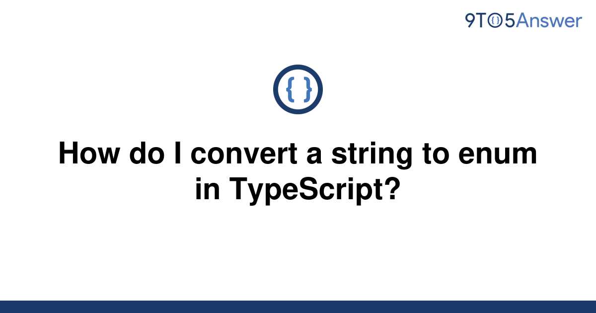 solved-how-do-i-convert-a-string-to-enum-in-typescript-9to5answer