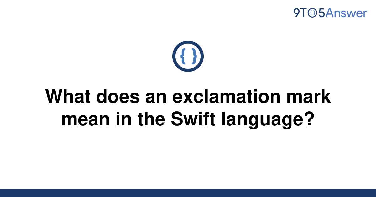 solved-what-does-an-exclamation-mark-mean-in-the-swift-9to5answer