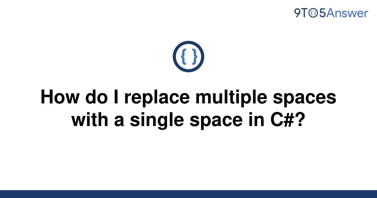 solved-how-do-i-replace-multiple-spaces-with-a-single-9to5answer