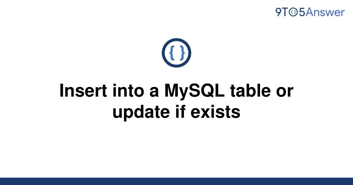 solved-insert-into-a-mysql-table-or-update-if-exists-9to5answer