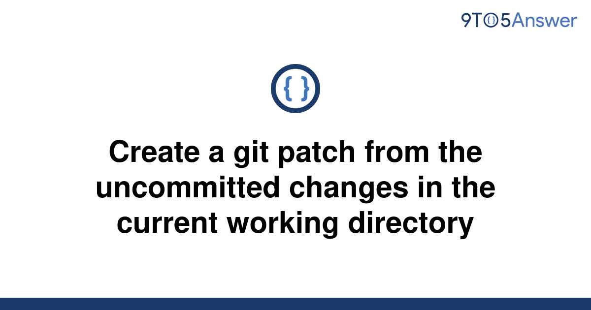 solved-create-a-git-patch-from-the-uncommitted-changes-9to5answer