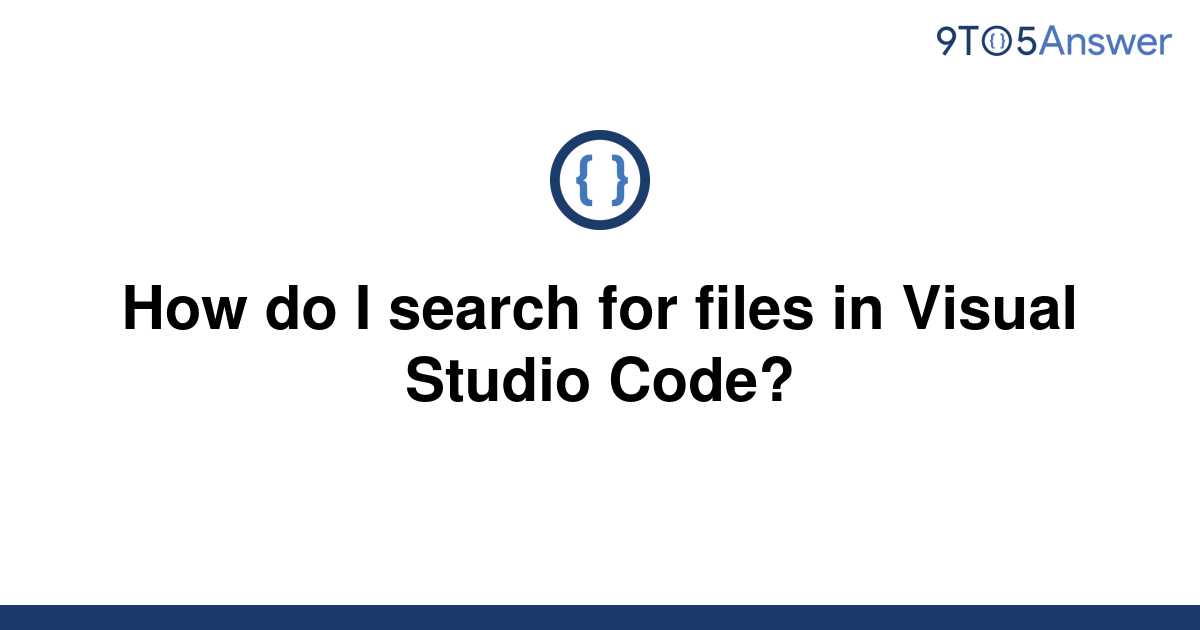 solved-how-do-i-search-for-files-in-visual-studio-code-9to5answer