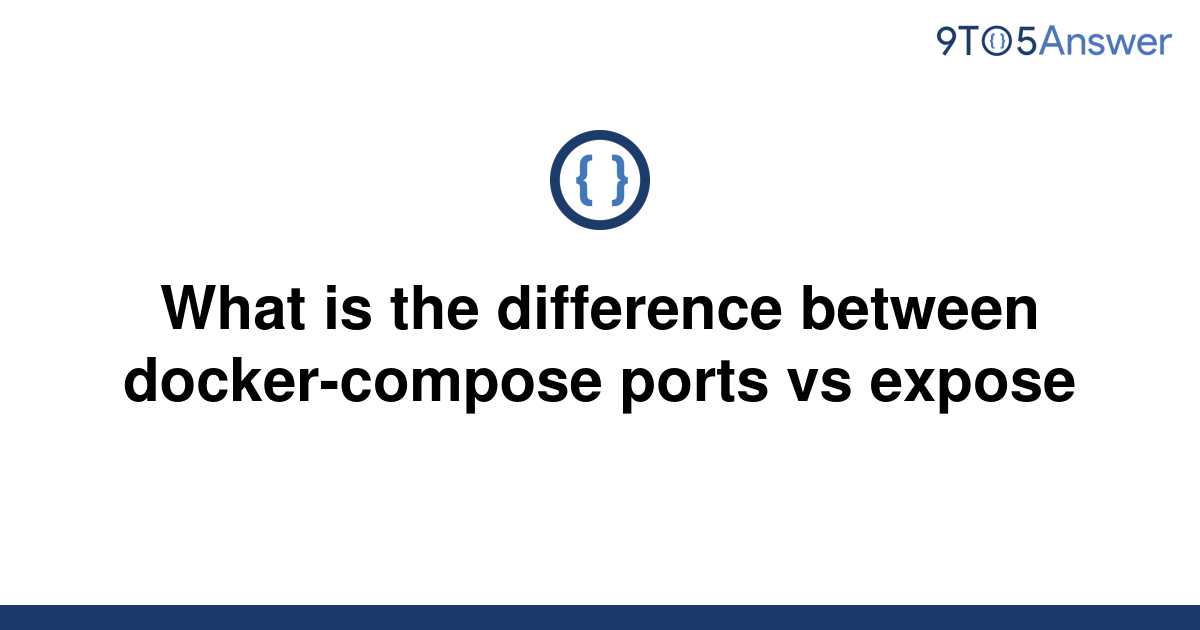 solved-what-is-the-difference-between-docker-compose-9to5answer