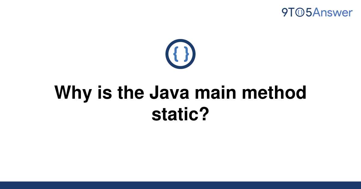 solved-why-is-the-java-main-method-static-9to5answer