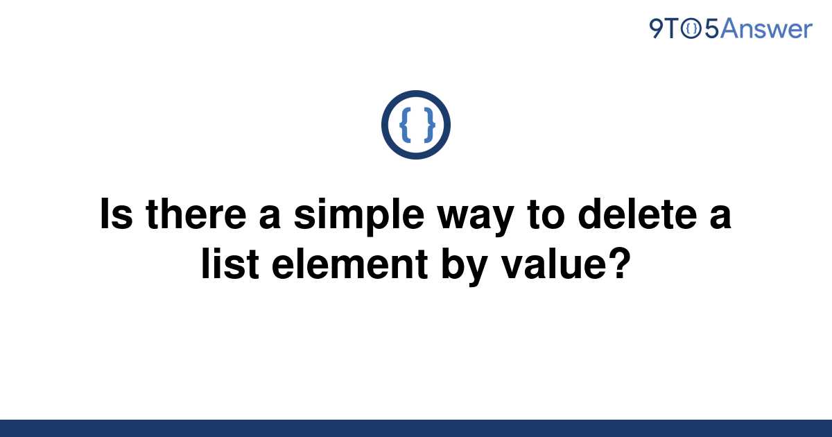 solved-is-there-a-simple-way-to-delete-a-list-element-9to5answer