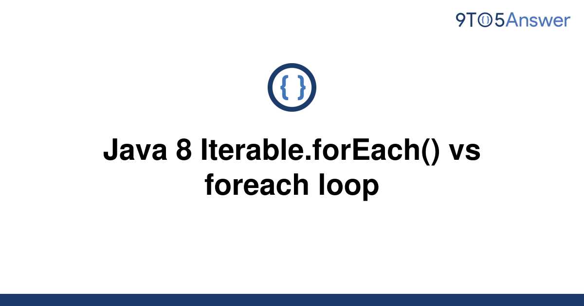 solved-java-8-iterable-foreach-vs-foreach-loop-9to5answer