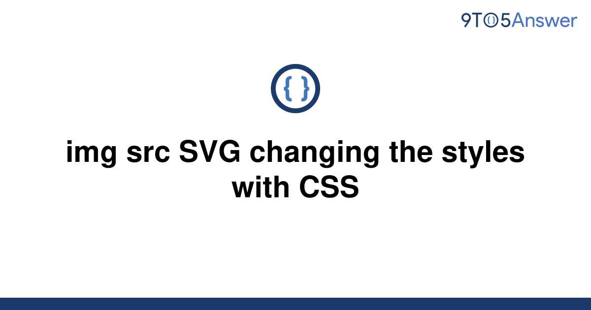 solved-img-src-svg-changing-the-styles-with-css-9to5answer