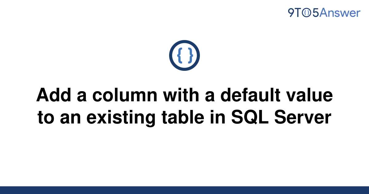 solved-add-a-column-with-a-default-value-to-an-existing-9to5answer