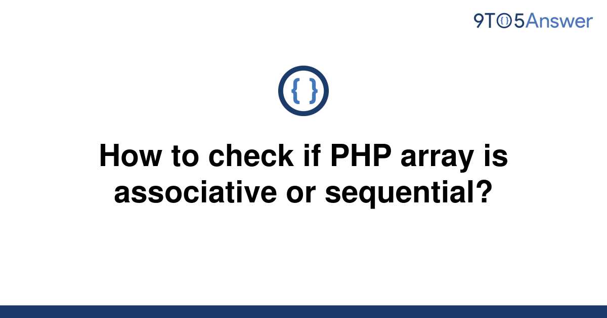 solved-how-to-check-if-php-array-is-associative-or-9to5answer