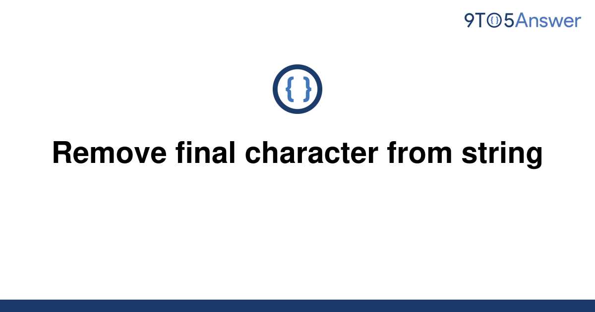 solved-remove-final-character-from-string-9to5answer