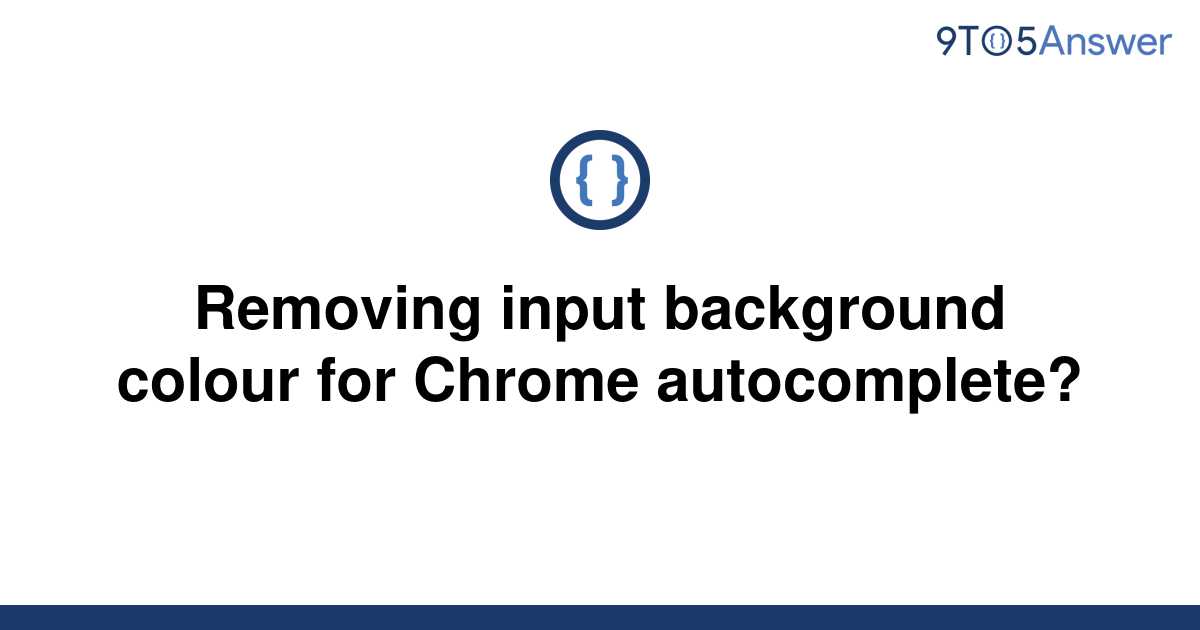 solved-removing-input-background-colour-for-chrome-9to5answer