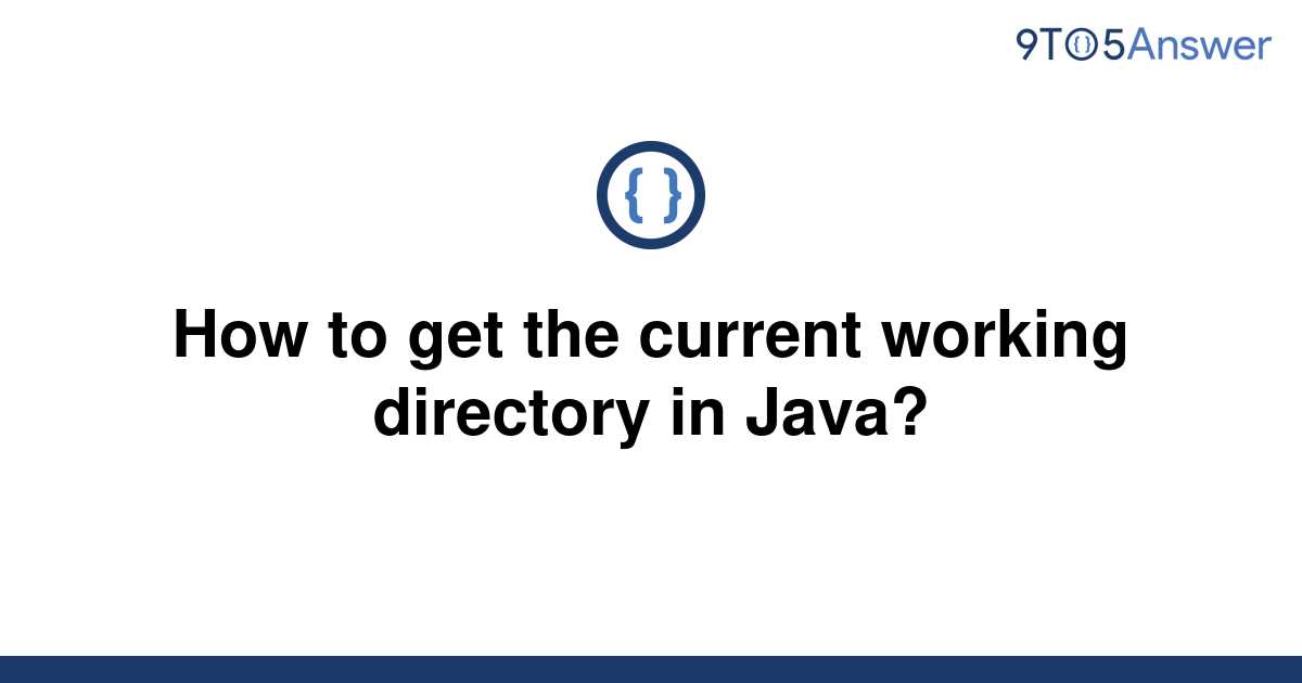 how-to-get-the-current-working-directory-in-java