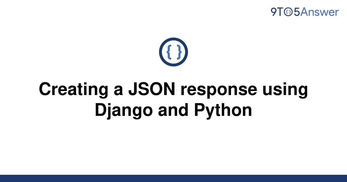 solved-creating-a-json-response-using-django-and-python-9to5answer