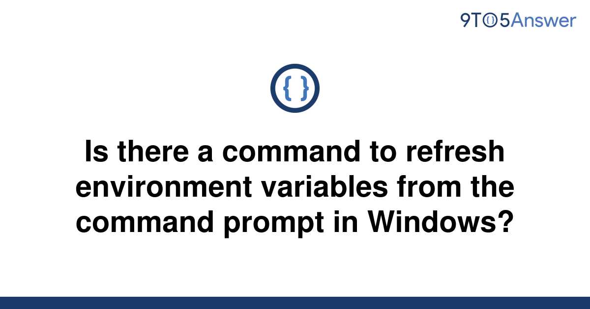 solved-is-there-a-command-to-refresh-environment-9to5answer