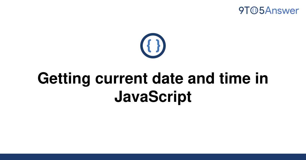 solved-getting-current-date-and-time-in-javascript-9to5answer