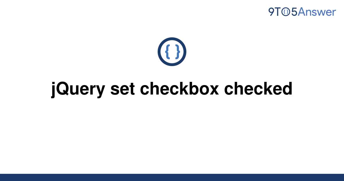 solved-jquery-set-checkbox-checked-9to5answer