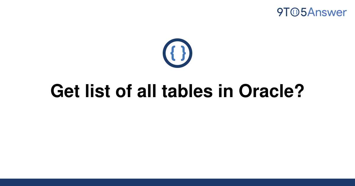 solved-get-list-of-all-tables-in-oracle-9to5answer