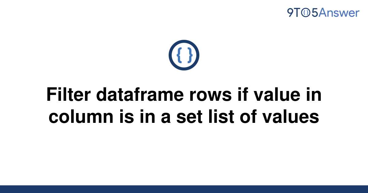 solved-filter-dataframe-rows-if-value-in-column-is-in-a-9to5answer