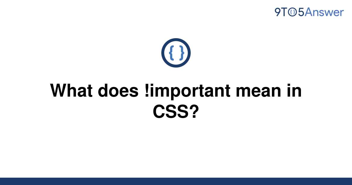 solved-what-does-important-mean-in-css-9to5answer