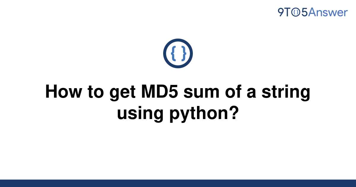 solved-how-to-get-md5-sum-of-a-string-using-python-9to5answer