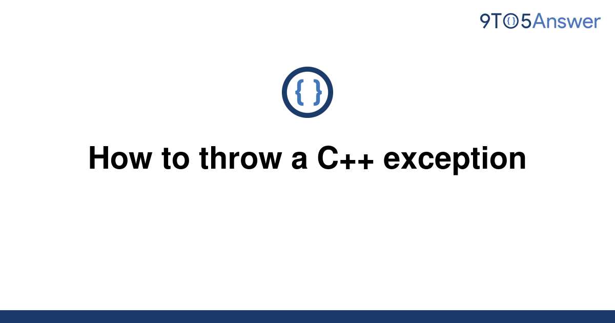 [Solved] How to throw a C++ exception 9to5Answer