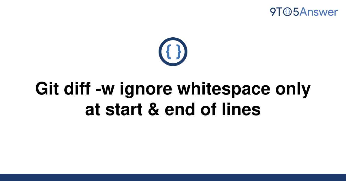 solved-git-diff-w-ignore-whitespace-only-at-start-9to5answer