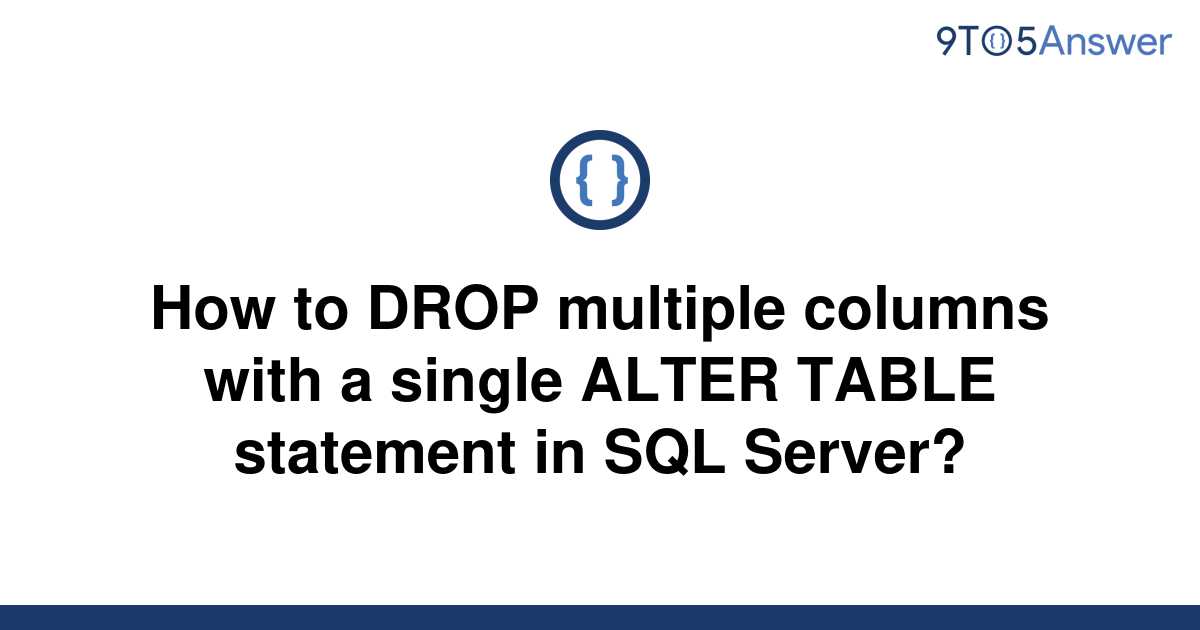  Solved How To DROP Multiple Columns With A Single ALTER 9to5Answer