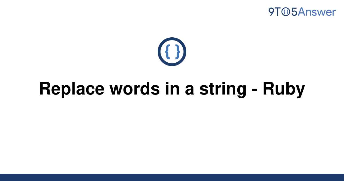 solved-replace-words-in-a-string-ruby-9to5answer