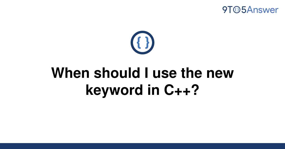 solved-when-should-i-use-the-new-keyword-in-c-9to5answer