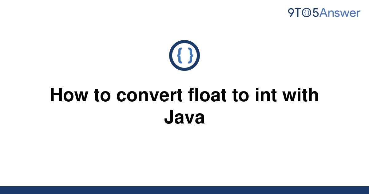 [Solved] How to convert float to int with Java 9to5Answer