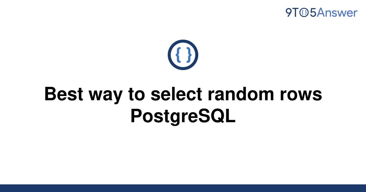 solved-best-way-to-select-random-rows-postgresql-9to5answer